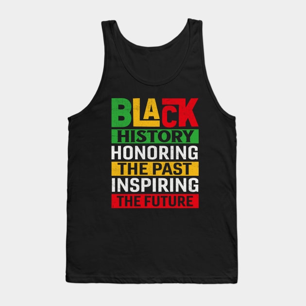 Black History Honoring The Past Inspiring The Future Tank Top by TheDesignDepot